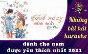 Những bài hát karaoke hay cho nam 2021