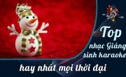 Top nhạc Giáng sinh karaoke hay nhất mọi thời đại
