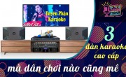 3 Dàn karaoke cao cấp hàng đầu 2021 mà dân chơi nào cũng mê