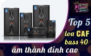 Top 5 loa CAF bass 40 âm thanh đỉnh cao