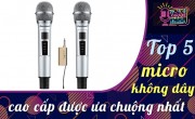 Top 5 micro không dây cao cấp được ưa chuộng nhất hiện nay