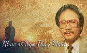 Ngô Thụy Miên - nhạc sĩ viết tình ca lay động tâm hồn