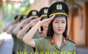 Nhạc cách mạng remix hay nhất năm 2022