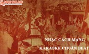 Nhạc Cách Mạng karaoke chuẩn beat 2022