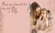 Tổng hợp bài hát về mẹ hay nhất mọi thời đại