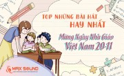 Những Bài Hát Hay Nhất Ngày 20-11 Tặng Thầy Cô Giáo