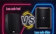 Phân biệt sự khác nhau giữa loa sub hơi và loa sub điện