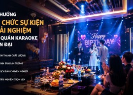 Xu Hướng Tổ Chức Sự Kiện Trải Nghiệm Tại Quán Karaoke Hiện Đại