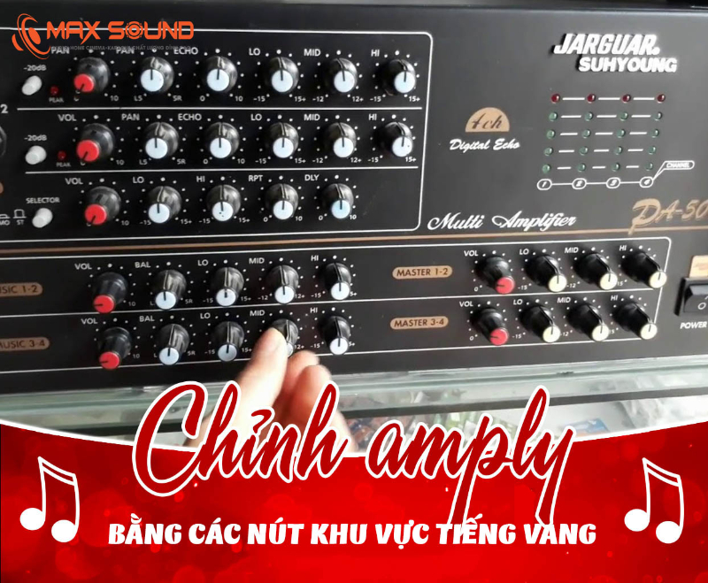 Cách chỉnh amply nhanh chóng bằng các nút khu vực tiếng vang Cách chỉnh amply nhanh chóng bằng các nút khu vực tiếng vang