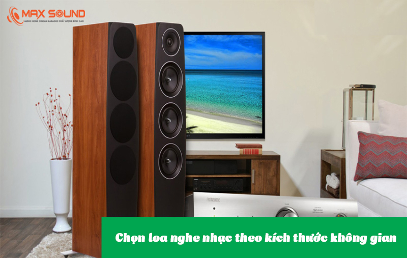 Chọn loa nghe nhạc hay theo kích thước phù hợp