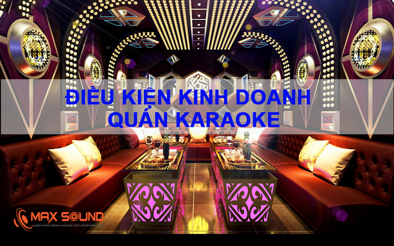 Điều kiện kinh doanh quán karaoke