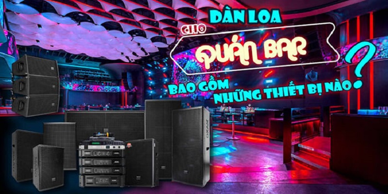 Hệ Thống Loa Quán Bar