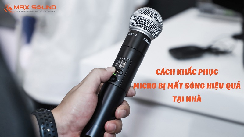 Cách khắc phục micro bị mất sóng