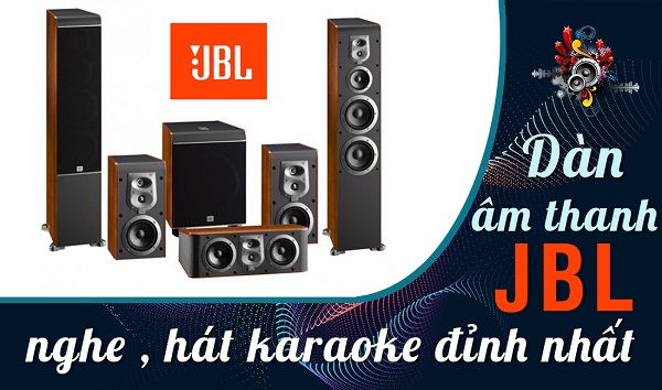 Dàn âm thanh JBL luôn mang đến ấn tượng cho người dùng