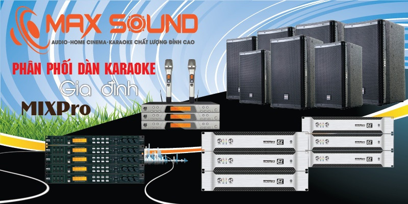 Maxsound - Đơn vị phân phối dàn karaoke gia đình MIXPRO