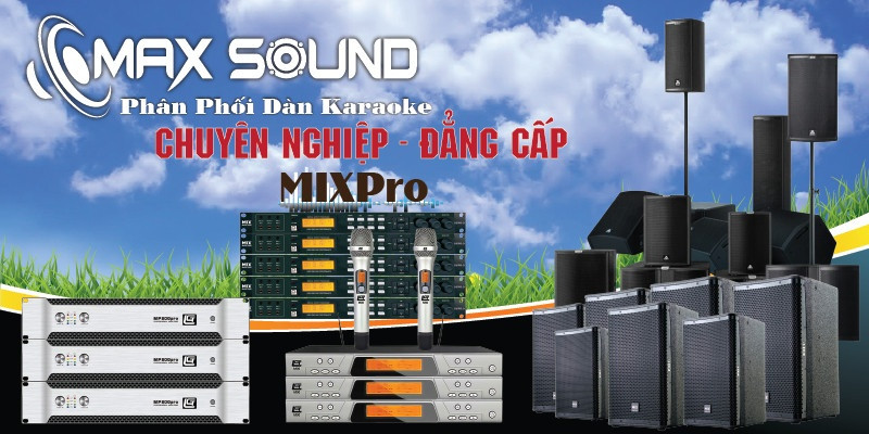 Maxsound - Đơn vị phân phối dàn karaoke kinh doanh MIXPRO cao cấp