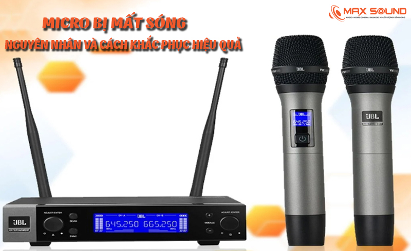 Micro bị mất sóng nguyên nhân và cách khắc phục hiệu quả