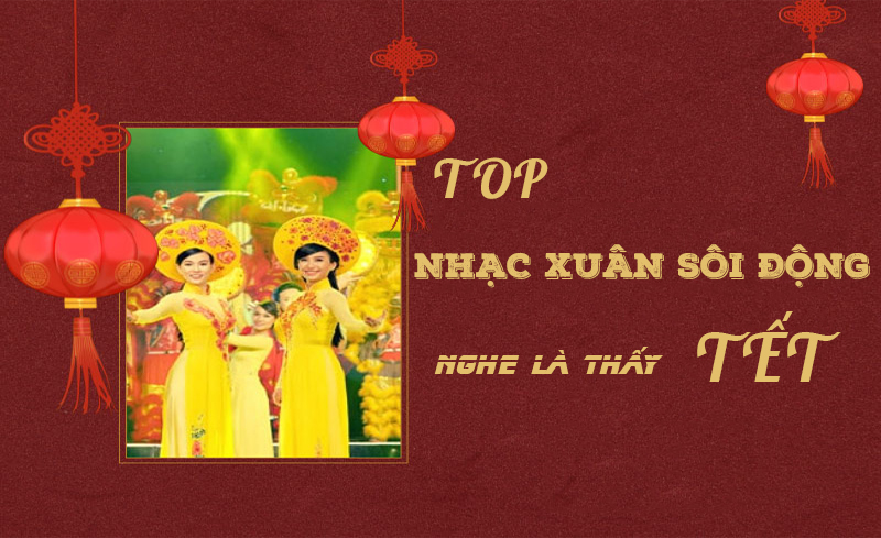 Nhạc Xuân sôi động nghe là thấy Tết
