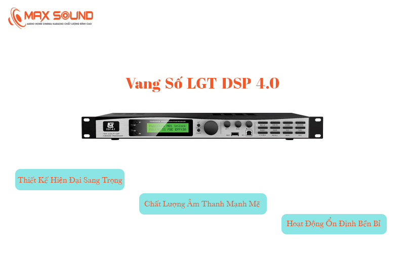 Vang số LGT DSP 4.0 cho âm thanh được pha trộn tạo cảm hứng
